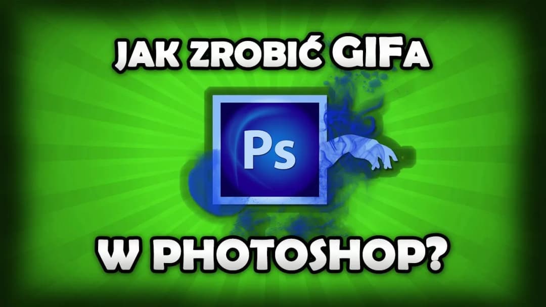 Jak zrobić GIF w Photoshop - proste kroki, by uniknąć błędów